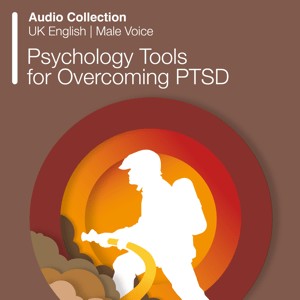 Audio Collection: Psychology Tools For Overcoming PTSD